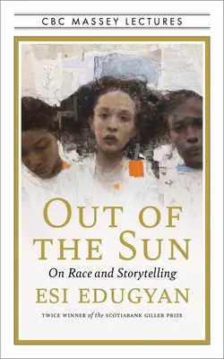 Zo slnka: O rase a rozprávaní príbehov - Out of the Sun: On Race and Storytelling
