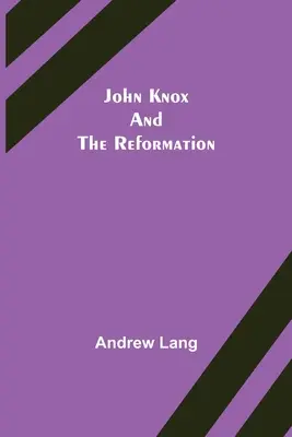 John Knox a reformácia - John Knox and the Reformation