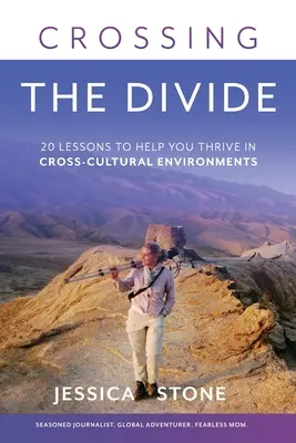 Prekonávanie rozdielov: 20 lekcií, ktoré vám pomôžu prosperovať v medzikultúrnom prostredí. - Crossing the Divide: 20 Lessons to Help You Thrive in Cross-Cultural Environments
