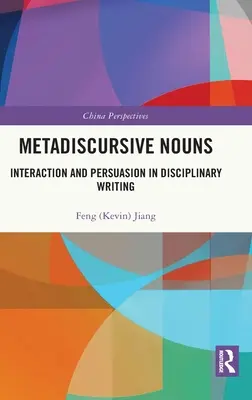 Metadiskurzívne podstatné mená: interakcia a persuázia v písomných prejavoch v odbore - Metadiscursive Nouns: Interaction and Persuasion in Disciplinary Writing
