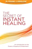 Tajomstvo okamžitého uzdravenia - Úvod do sily kvantového vťahovania (R) - Secret of Instant Healing - An Introduction to the Power of Quantum Entrainment (R)