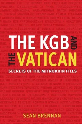 KBG a Vatikán: Tajomstvá spisov Mitrochina - The KBG and the Vatican: Secrets of the Mitrokhin Files