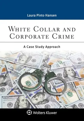 Biele goliere a podniková kriminalita: Prípadová štúdia (A Case Study Approach) - White Collar and Corporate Crime: A Case Study Approach