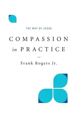 Súcit v praxi: Ježišova cesta: súcit v praxi - Compassion in Practice: The Way of Jesus