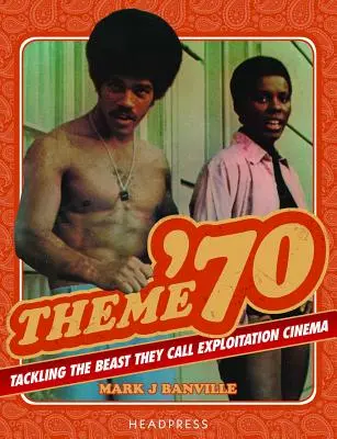 Téma '70: Boj s beštiou, ktorú nazývajú exploatačným filmom - Theme '70: Tackling the Beast They Call Exploitation Cinema