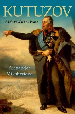 Kutuzov: Život vo vojne a v mieri - Kutuzov: A Life in War and Peace