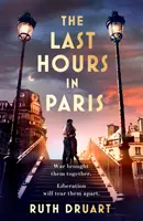 Posledné hodiny v Paríži: V tejto strhujúcej historickej fikcii z 2. svetovej vojny sa odohráva najväčší príbeh o láske, vojne a obetiach - Last Hours in Paris: The greatest story of love, war and sacrifice in this gripping World War 2 historical fiction