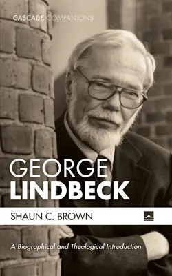George Lindbeck: Biografický a teologický úvod - George Lindbeck: A Biographical and Theological Introduction