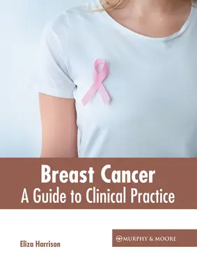 Rakovina prsníka: Príručka pre klinickú prax - Breast Cancer: A Guide to Clinical Practice
