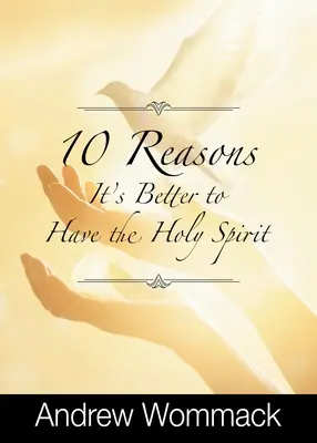 10 dôvodov, prečo je lepšie mať Ducha Svätého - 10 Reasons It's Better to Have the Holy Spirit