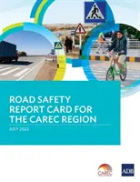 Správa o bezpečnosti cestnej premávky v regióne CAREC - Road Safety Report Card for the CAREC Region