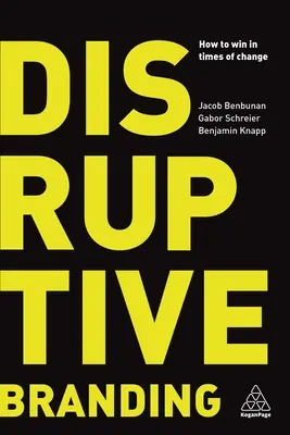 Disruptive Branding: Ako zvíťaziť v čase zmien - Disruptive Branding: How to Win in Times of Change