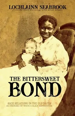 The Bittersweet Bond: Vzťahy medzi rasami na starom Juhu, ako ich opisujú bieli a čierni obyvatelia Juhu - The Bittersweet Bond: Race Relations in the Old South as Described by White and Black Southerners