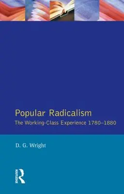 Ľudový radikalizmus: 1780 - 1880: Skúsenosti robotníckej triedy - Popular Radicalism: The Working Class Experience 1780-1880