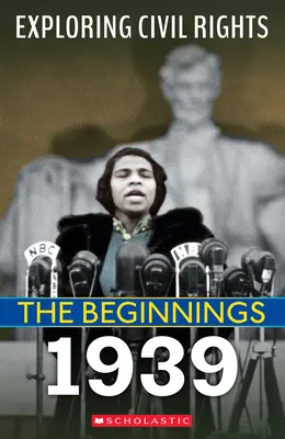 Začiatky: 1939 (Exploring Civil Rights) - The Beginnings: 1939 (Exploring Civil Rights)
