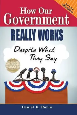Ako skutočne funguje naša vláda, napriek tomu, čo sa hovorí: Piate vydanie - How Our Government Really Works, Despite What They Say: Fifth Edition