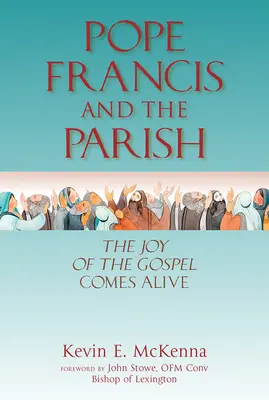 Pápež František a farnosť: Radosť z evanjelia ožíva - Pope Francis and the Parish: The Joy of the Gospel Comes Alive