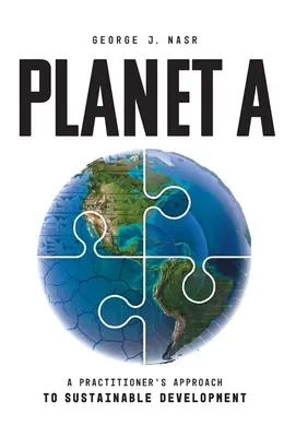 Planéta A: Prístup praktikov k trvalo udržateľnému rozvoju - Planet A: A Practitioner's Approach to Sustainable Development