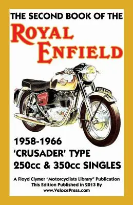 Druhá kniha Royal Enfield 1958-1966 Crusader Type 250cc & 350cc Singles - Second Book of the Royal Enfield 1958-1966 Crusader Type 250cc & 350cc Singles