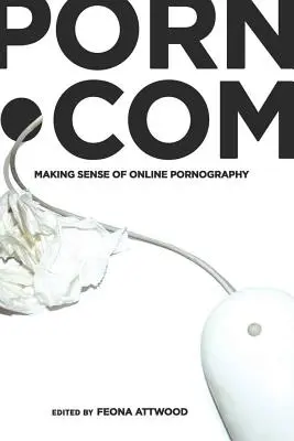 Porn.com; zmysel online pornografie - porn.com; Making Sense of Online Pornography