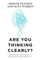 Myslíte jasne? - 29 dôvodov, prečo nemyslíte, a čo s tým robiť - Are You Thinking Clearly? - 29 reasons you aren't, and what to do about it