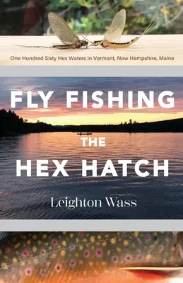 Lov rýb na mušku na hexový poklop - Fly Fishing the Hex Hatch