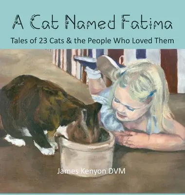 Mačka menom Fatima: Príbehy 23 mačiek a ľudí, ktorí ich milovali - A Cat Named Fatima: Tales of 23 Cats & The People Who Loved Them