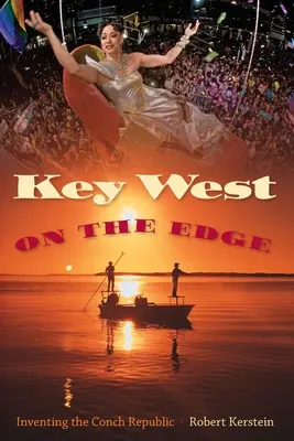 Key West na okraji: Vynájdenie republiky Conch - Key West on the Edge: Inventing the Conch Republic