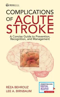 Komplikácie akútnej cievnej mozgovej príhody: Stručná príručka o prevencii, rozpoznávaní a liečbe - Complications of Acute Stroke: A Concise Guide to Prevention, Recognition, and Management