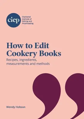 Ako upravovať kuchárske knihy: Recepty, prísady, miery a metódy - How to Edit Cookery Books: Recipes, ingredients, measurements and methods
