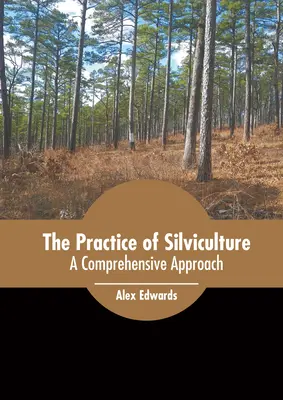 The Practice of Silviculture (Lesnícka prax): A Comprehensive Approach (Komplexný prístup) - The Practice of Silviculture: A Comprehensive Approach