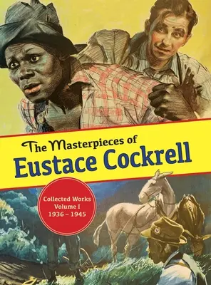 Majstrovské diela Eustace Cockrella: I. zväzok, 1936-1946 - The Masterpieces of Eustace Cockrell: Volume I, 1936-1946