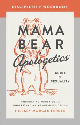 Mama Bear Apologetics Guide to Sexuality Discipleship Workbook (Pracovný zošit pre učeníkov): Učiteľská príručka pre vaše deti, aby pochopili a žili podľa Božieho plánu - Mama Bear Apologetics Guide to Sexuality Discipleship Workbook: Empowering Your Kids to Understand and Live Out God's Design