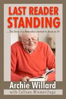Posledný stojaci čitateľ: -Príbeh muža, ktorý sa naučil čítať v 54 rokoch - The Last Reader Standing: -The Story of a Man who Learned to Read at 54