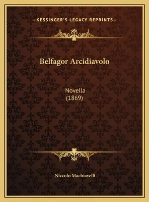 Belfagor Arcidiavolo: (1869) - Belfagor Arcidiavolo: Novella (1869)