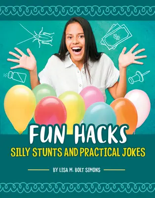 Zábavné hacky: Hlúpe kúsky a praktické vtipy - Fun Hacks: Silly Stunts and Practical Jokes