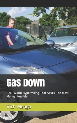 Gas Down: Plyn: Reálny hypermiling, ktorý ušetrí čo najviac peňazí - Gas Down: Real World Hypermiling That Saves The Most Money Possible