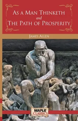 Ako človek myslí a cesta prosperity - As a Man Thinketh and the Path of Prosperity