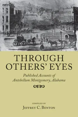 Očami iných: publikované správy o Montgomery v štáte Alabama v období Antebellum - Through Others' Eyes: Published Accounts of Antebellum Montgomery, Alabama