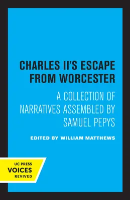 Útek Karola II. z Worcesteru: Zbierka rozprávaní, ktorú zostavil Samuel Pepys - Charles II's Escape from Worcester: A Collection of Narratives Assembled by Samuel Pepys