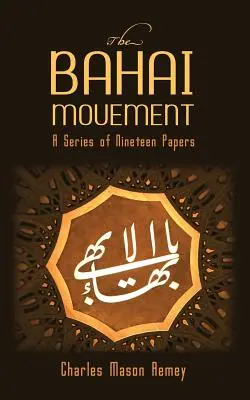 Bahájske hnutie: Séria devätnástich dokumentov - The Bahai Movement: A Series of Nineteen Papers