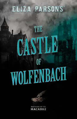 Eliza Parsonsová: Zámok Wolfenbach - Eliza Parsons' The Castle of Wolfenbach