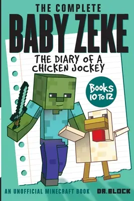 Kompletný Baby Zeke: Denník kuracieho džokeja, knihy 10 až 12 - The Complete Baby Zeke: The Diary of a Chicken Jockey, Books 10 to 12