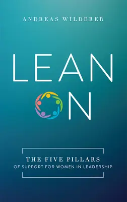 Opri sa: Päť pilierov podpory pre ženy vo vedúcich pozíciách - Lean on: The Five Pillars of Support for Women in Leadership