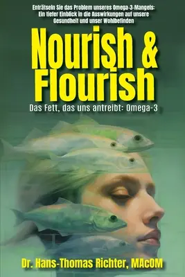 Nourish & Flourish: Fett, das uns antreibt: Omega-3 - Nourish & Flourish: Das Fett, das uns antreibt: Omega-3