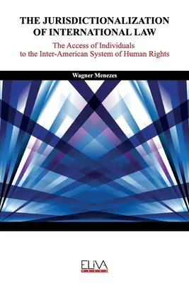 Jurisdikcionalizácia medzinárodného práva: Prístup jednotlivcov k medziamerickému systému ľudských práv - The Jurisdictionalization of International Law: The Access of Individuals to the Inter-American System of Human Rights