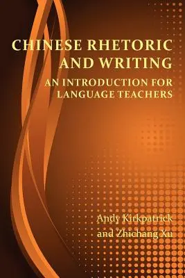 Čínska rétorika a písanie: Úvod pre učiteľov jazykov - Chinese Rhetoric and Writing: An Introduction for Language Teachers
