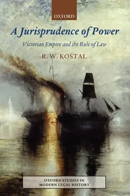 Jurisprudencia moci: Viktoriánske impérium a právny štát - Jurisprudence of Power: Victorian Empire and the Rule of Law