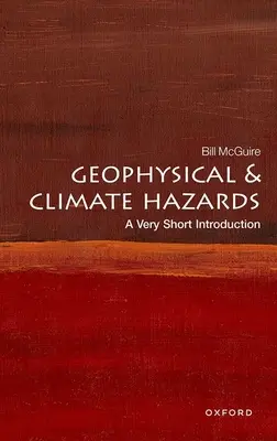 Geofyzikálne a klimatické riziká: Veľmi stručný úvod - Geophysical and Climate Hazards: A Very Short Introduction