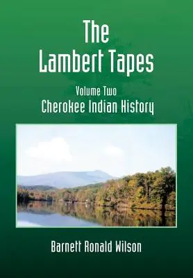 The Lambert Tapes - Druhý diel: História Indiánov Čerokíjskej ríše - The Lambert Tapes - Volume Two: Cherokee Indian History